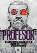 Profesor. Jak genialny chemik z Kielc stał się bossem narkobiznesu - ebook