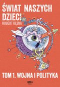 Świat naszych dzieci. Tom 1. Wojna i polityka - ebook