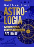 Astrologia. Przewodnik dla lubiących rozkminiać bez bólu - ebook