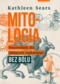 Mitologia. Przewodnik dla lubiących rozkminiać bez bólu  - ebook