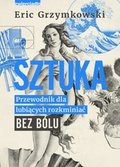 Sztuka. Przewodnik dla lubiących rozkminiać bez bólu - ebook