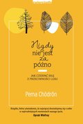 Nigdy nie jest za późno. Jak czerpać siłę z przeciwności losu - audiobook