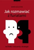 Jak rozmawiać z furiatami. Techniki, ćwiczenia, strategie - ebook