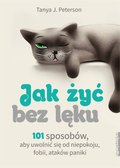 Jak żyć bez lęku 101 sposobów, aby się uwolnić od niepokoju, fobii, ataków paniki - ebook