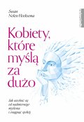 Kobiety, które myślą za dużo Jak uwolnić się od nadmiernego myślenia i osiągnąć spokój - ebook