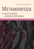 Metamorfoza, czyli terapia jednego spotkania Czuję, myślę, zmieniam - ebook