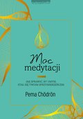 Moc medytacji. Jak sprawić, by umysł stał się twoim sprzymierzeńcem - ebook