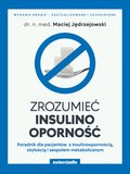 Zrozumieć insulinooporność. Poradnik dla pacjentów z insulinoopornością, otyłością i zespołem metabolicznym. Wydanie drugie - zaktualizowane i uzupełnione  - ebook