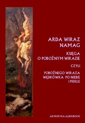 : Arda Wiraz Namag. Księga o pobożnym Wirazie. Pobożnego Wiraza wędrówka po niebie i piekle - audiobook