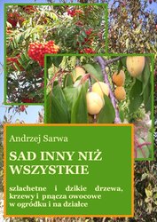 : Sad inny niż wszystkie. Szlachetne i dzikie drzewa, krzewy i pnącza owocowe w ogródku i na działce - ebook