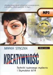 : KREATYWNOŚĆ. Techniki twórczego myślenia i Stymulator 6/14 - audiobook