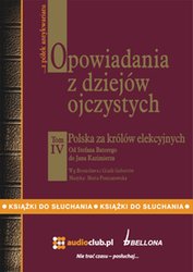 : Opowiadania z dziejów ojczystych, tom IV - Polska za królów elekcyjnych - Od Stefana Batorego do Jana Kazimierza - audiobook