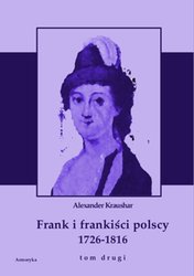 : Frank i frankiści polscy 1726-1816. Monografia historyczna osnuta na źródłach archiwalnych i rękopiśmiennych. Tom drugi - ebook