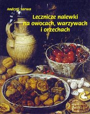 : Lecznicze nalewki na owocach, warzywach i orzechach - ebook