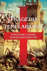 : Tragedia templariuszy. Powstanie i upadek państw krzyżowców - ebook