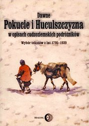 : Dawne Pokucie i Huculszczyzna w opisach cudzoziemskich podróżników. Wybór tekstów z lat 1795-1939 - ebook