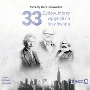 : 33 Żydów, którzy wpłynęli na losy świata. Od Mojżesza do Kevina Mitnicka - audiobook