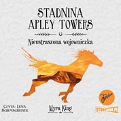 : Stadnina Apley Towers. Tom 4. Nieustraszona wojowniczka - audiobook