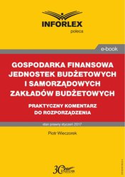 : GOSPODARKA FINANSOWA JEDNOSTEK BUDŻETOWYCH I SAMORZĄDOWYCH ZAKŁADÓW BUDŻETOWYCH  praktyczny komentarz do rozporządzenia - ebook