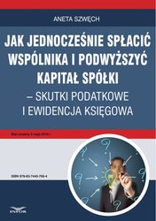 : Jak jednocześnie spłacić wspólnika i podwyższyć kapitał spółki - skutki podatkowe i ewidencja księgowa - ebook