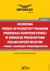 : Ochrona przed wykorzystywaniem przewagi kontraktowej w obrocie produktami rolno-spożywczymi - prawa i obowiązki przedsiębiorców - ebook