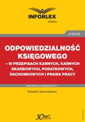 : Odpowiedzialność księgowego - w przepisach karnych, karnych skarbowych, podatkowych, rachunkowych i prawa pracy - ebook