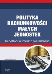 : Polityka rachunkowości małych jednostek po zmianach w ustawie o rachunkowości - ebook