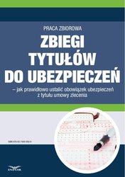 : Zbiegi tytułów do ubezpieczeń - jak prawidłowo ustalić obowiązek ubezpieczeń z tytułu umowy zlecenia - ebook