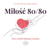 : Miłość 80/80. Nowy model udanego związku - audiobook