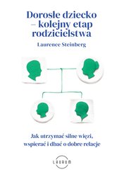 : Dorosłe dziecko - kolejny etap rodzicielstwa. Jak utrzymać silne więzi, wspierać i dbać o dobre relacje - ebook