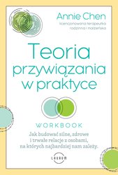 : Teoria przywiązania w praktyce. Jak budować silne, zdrowe i trwałe relacje z osobami, na których najbardziej nam zależy - WORKBOOK - ebook