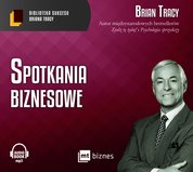 : Spotkania biznesowe. Biblioteka Sukcesu Briana Tracy - audiobook