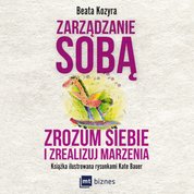 : Zarządzanie sobą. Zrozum siebie i zrealizuj marzenia - audiobook