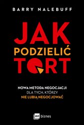 : Jak podzielić tort. Nowa metoda negocjacji dla tych, którzy nie lubią negocjować - ebook