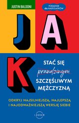 : Jak stać się szczęśliwym mężczyzną. Odkryj najsilniejszą, najlepszą i najodważniejszą wersję siebie - ebook