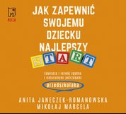 : Jak zapewnić swojemu dziecku najlepszy start. Edukacja i rozwój zgodne z naturalnymi potrzebami przedszkolaka - audiobook