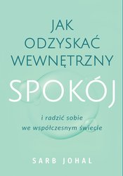 : Jak odzyskać wewnętrzny spokój i radzić sobie we współczesnym świecie - ebook