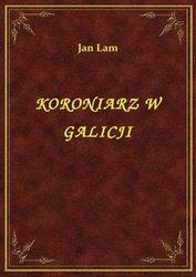 : Koroniarz W Galicji - ebook