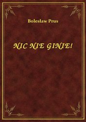 : Nic Nie Ginie! - ebook