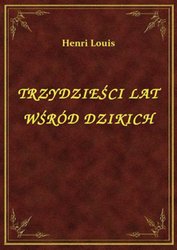 : Trzydzieści Lat Wśród Dzikich - ebook