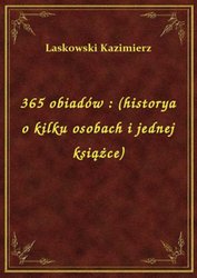 : 365 obiadów : (historya o kilku osobach i jednej książce) - ebook