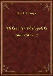 : Aleksander Wielopolski 1803-1877. 1 - ebook