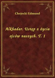 : Alkhadar. Ustęp z życia ojców naszych. T. 1 - ebook