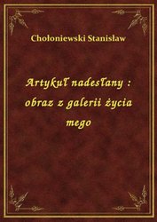 : Artykuł nadesłany : obraz z galerii życia mego - ebook