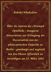 : Über die Satiren des Christoph Opaliński : inaugural Dissertation zur Erlangung der Doctorwürde von der philosophischen Fakultät zu Berlin : genehmigt und zugleich mit den Thesen öffentlich zu verteldigen am 15. März 1892 - ebook