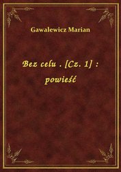 : Bez celu . [Cz. 1] : powieść - ebook