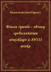 : Bracia rywale : obrazy społeczeństwa wiejskiego z XVIII wieku - ebook