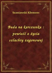 : Buda na karczunku : powieść z życia szlachty zagonowej - ebook