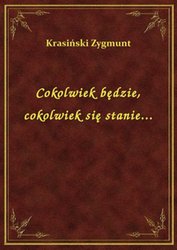 : Cokolwiek będzie, cokolwiek się stanie... - ebook