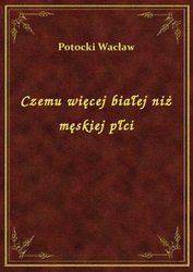 : Czemu więcej białej niż męskiej płci - ebook